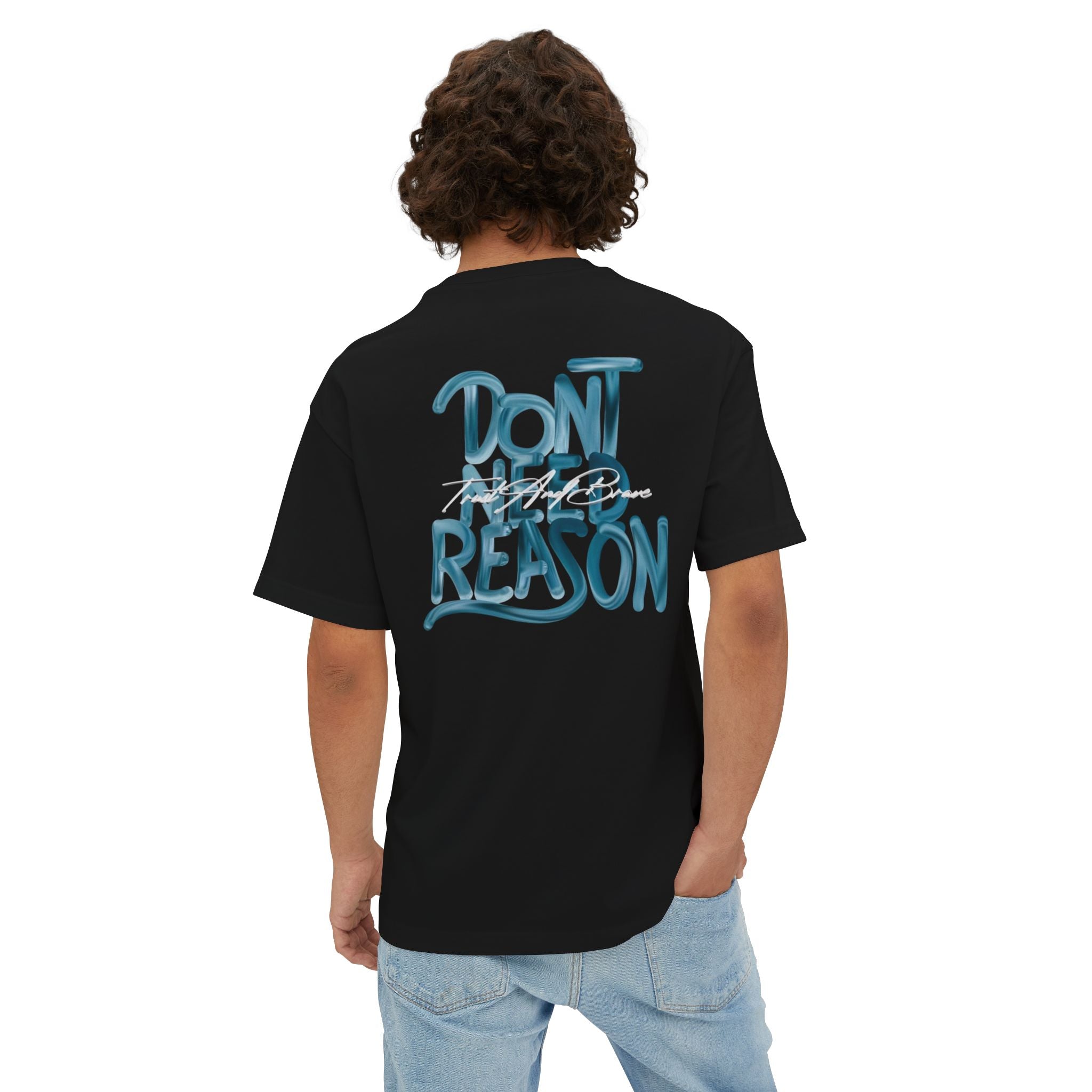 Don’t need reason T-shirt